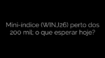 ​Mini-índice (WINJ26) perto dos 200 mil; o que esperar hoje? 